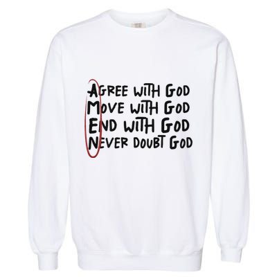 Agree With God Move With God End With God Never Doubt God Garment-Dyed Sweatshirt