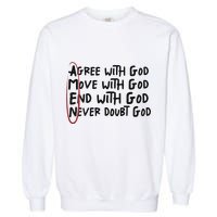 Agree With God Move With God End With God Never Doubt God Garment-Dyed Sweatshirt