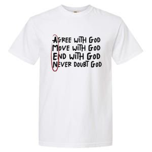 Agree With God Move With God End With God Never Doubt God Garment-Dyed Heavyweight T-Shirt