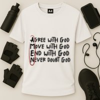 Agree With God Move With God End With God Never Doubt God Cooling Performance Crew T-Shirt