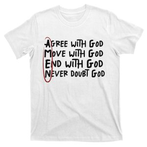 Agree With God Move With God End With God Never Doubt God T-Shirt