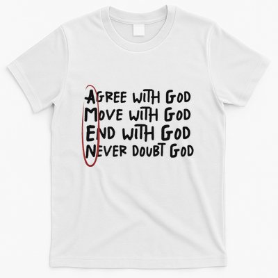Agree With God Move With God End With God Never Doubt God T-Shirt