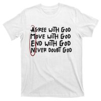 Agree With God Move With God End With God Never Doubt God T-Shirt