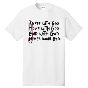 Agree With God Move With God End With God Never Doubt God Tall T-Shirt