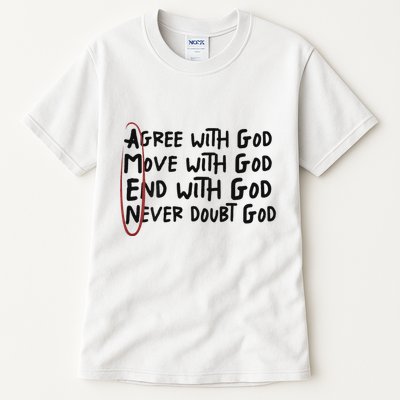 Agree With God Move With God End With God Never Doubt God Tall T-Shirt
