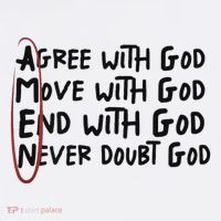 Agree With God Move With God End With God Never Doubt God Tall T-Shirt
