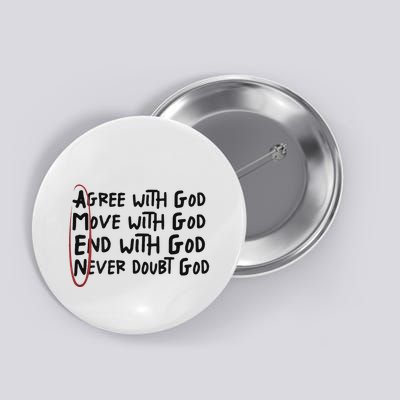 Agree With God Move With God End With God Never Doubt God Button