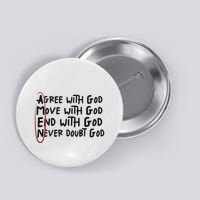 Agree With God Move With God End With God Never Doubt God Button