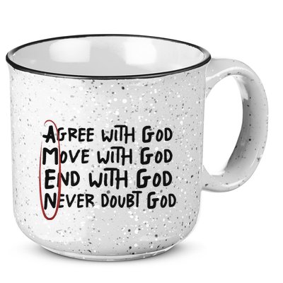 Agree With God Move With God End With God Never Doubt God 15oz Campfire Ceramic Mug