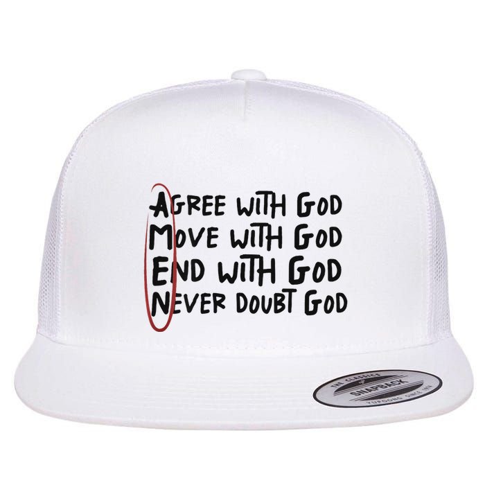 Agree With God Move With God End With God Never Doubt God Flatbill Hat