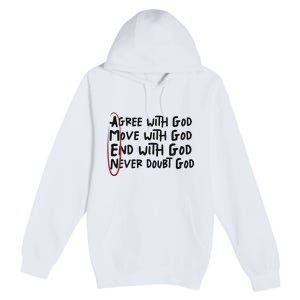 Agree With God Move With God End With God Never Doubt God Premium Pullover Hoodie