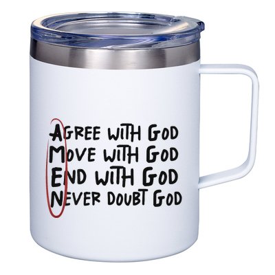Agree With God Move With God End With God Never Doubt God 12oz Stainless Steel Coffee Mug