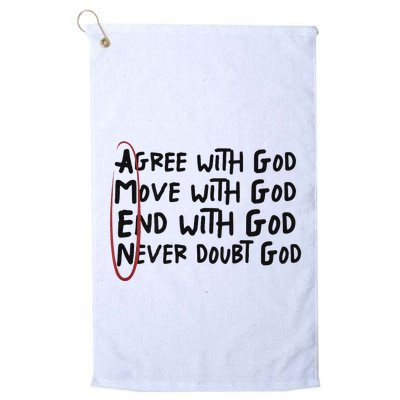 Agree With God Move With God End With God Never Doubt God Golf Towel