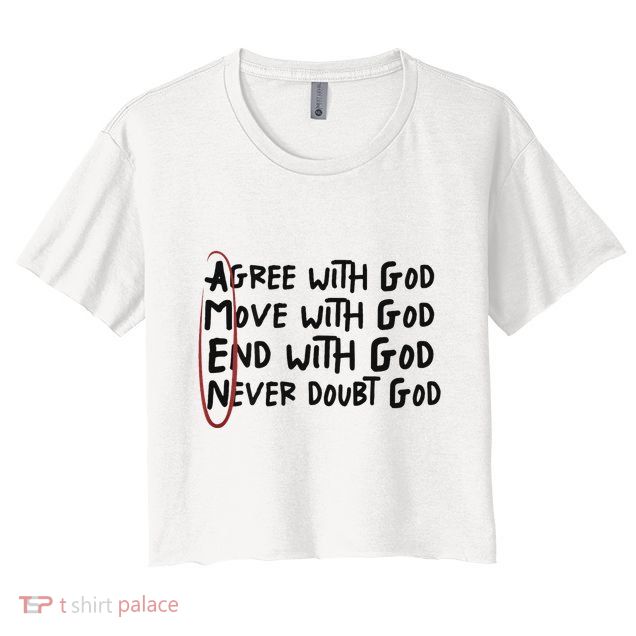 Agree With God Move With God End With God Never Doubt God Crop Top