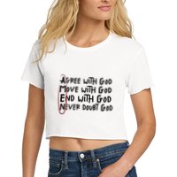 Agree With God Move With God End With God Never Doubt God Women's Crop Top Tee