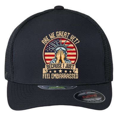 Are We Great Yet Cause I Just Feel Embarrassed Flexfit Unipanel Trucker Cap