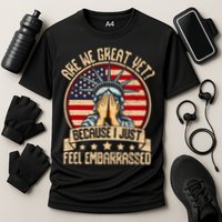 Are We Great Yet Cause I Just Feel Embarrassed Cooling Performance Crew T-Shirt