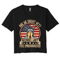 Are We Great Yet Cause I Just Feel Embarrassed Women's Crop Top Tee