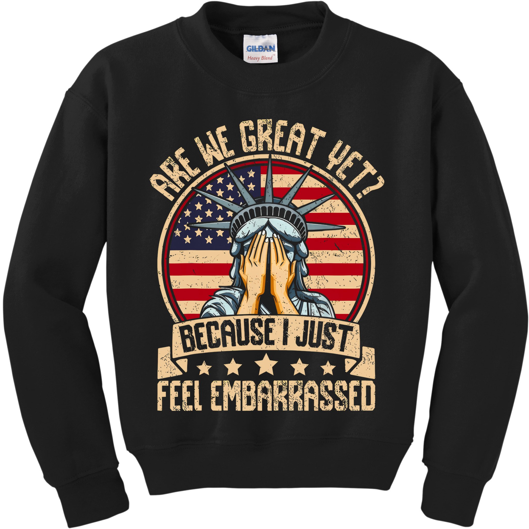 Are We Great Yet Cause I Just Feel Embarrassed Kids Sweatshirt