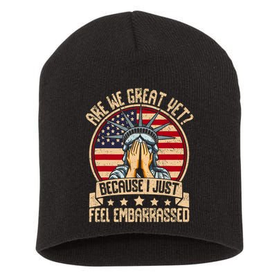 Are We Great Yet Cause I Just Feel Embarrassed Short Acrylic Beanie