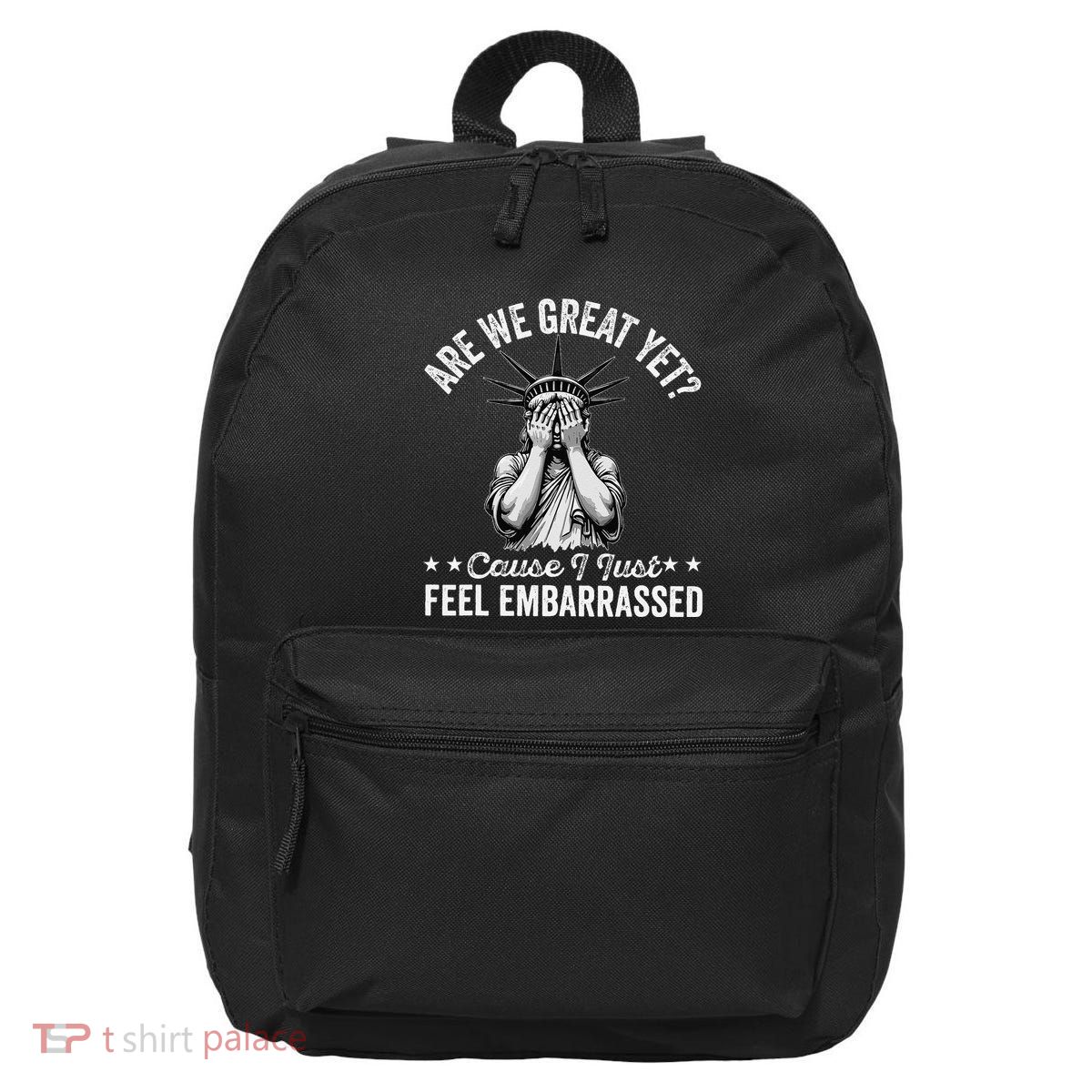 Are We Great Yet Cause I Just Feel Embarrassed Fun Democrat 16 in Basic Backpack