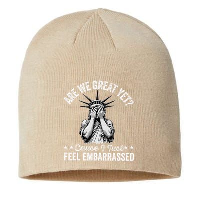 Are We Great Yet Cause I Just Feel Embarrassed Fun Democrat Sustainable Beanie