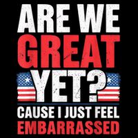 Are We Great Yet Cause I Just Feel Embarrassed Anti Trump Drawstring Bag