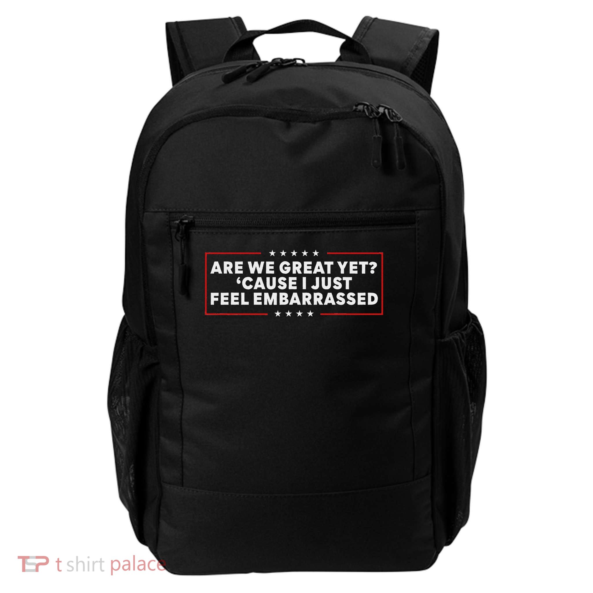Are We Great Yet 'cause I Just Feel Embarrassed Daily Commute Backpack