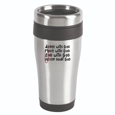 Agree With God Move With God End With God Never Doubt God 16oz Travel Tumbler
