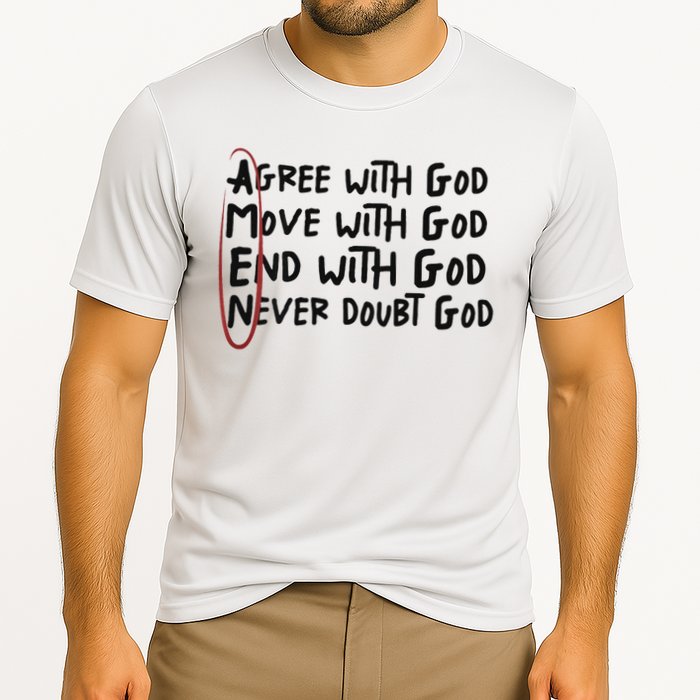 Agree With God Move With God End With God Never Doubt God Cooling Performance Crew T-Shirt