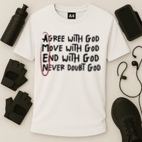 Agree With God Move With God End With God Never Doubt God Cooling Performance Crew T-Shirt