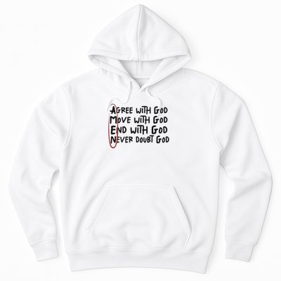 Agree With God Move With God End With God Never Doubt God Hoodie