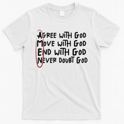 Agree With God Move With God End With God Never Doubt God T-Shirt