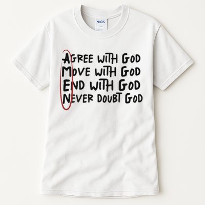 Agree With God Move With God End With God Never Doubt God Tall T-Shirt