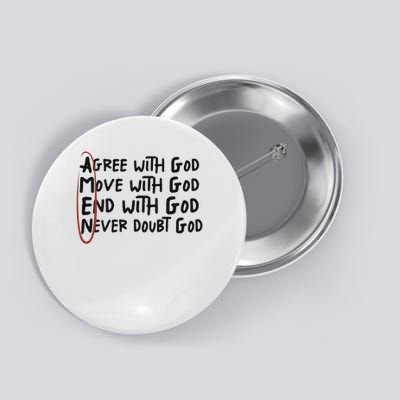 Agree With God Move With God End With God Never Doubt God Button