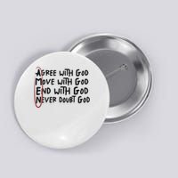Agree With God Move With God End With God Never Doubt God Button