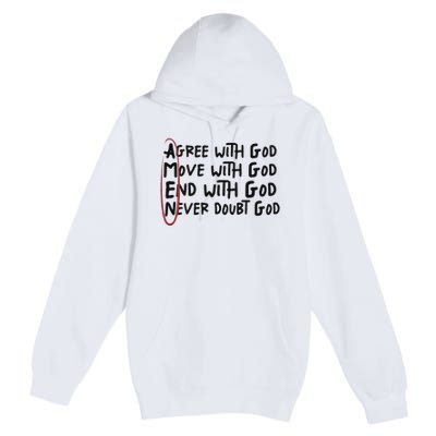 Agree With God Move With God End With God Never Doubt God Premium Pullover Hoodie