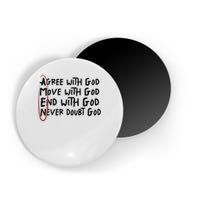 Agree With God Move With God End With God Never Doubt God Magnet