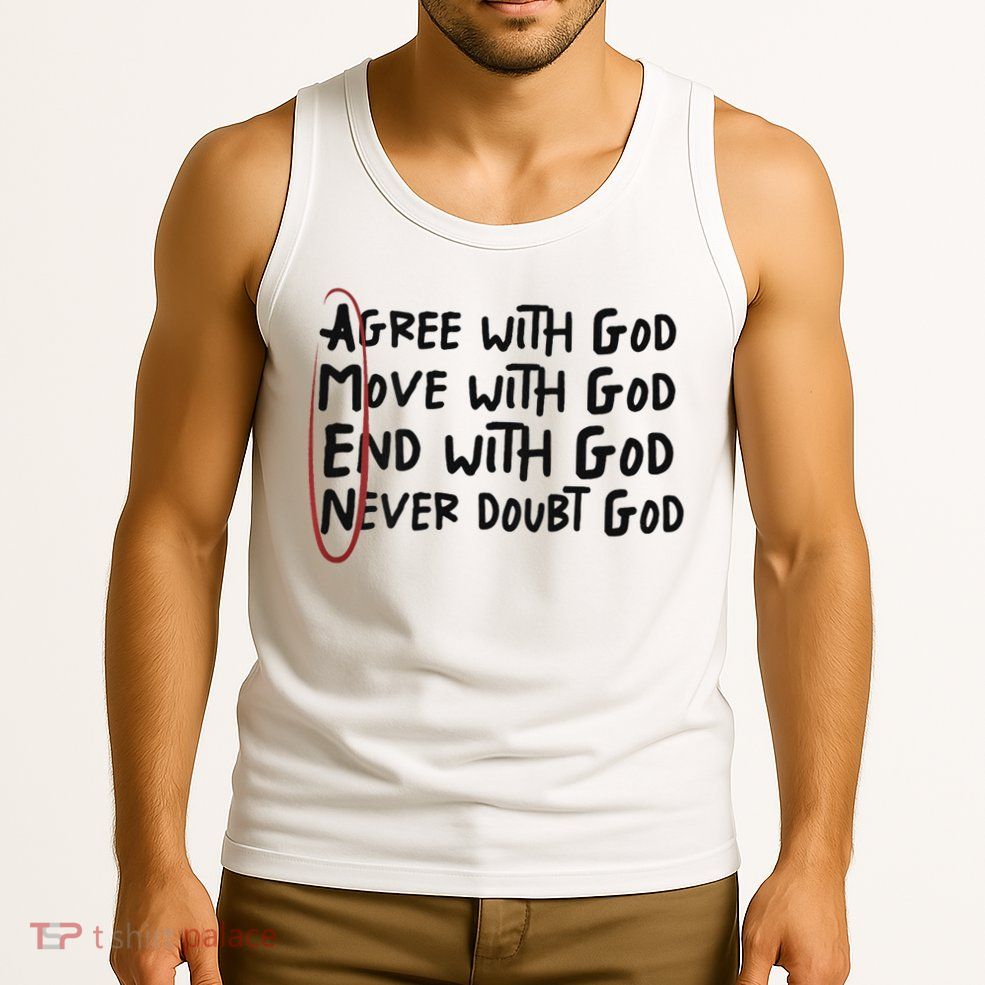 Agree With God Move With God End With God Never Doubt God Tank Top
