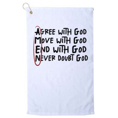 Agree With God Move With God End With God Never Doubt God Golf Towel