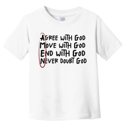 Agree With God Move With God End With God Never Doubt God Toddler T-Shirt