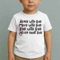 Agree With God Move With God End With God Never Doubt God Toddler T-Shirt