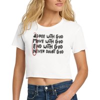 Agree With God Move With God End With God Never Doubt God Women's Crop Top Tee