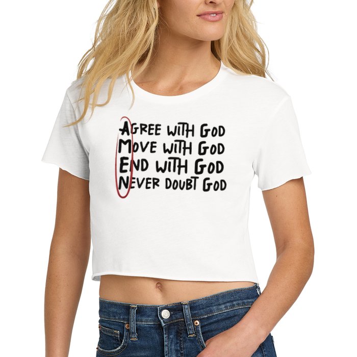 Agree With God Move With God End With God Never Doubt God Women's Crop Top Tee