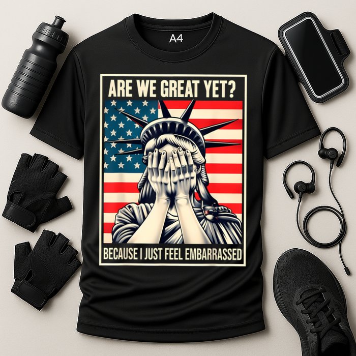 Are We Great Yet Because I Just Feel Embarrassed Cooling Performance Crew T-Shirt