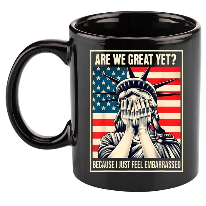 Are We Great Yet Because I Just Feel Embarrassed 11oz C Handle Ceramic Mug
