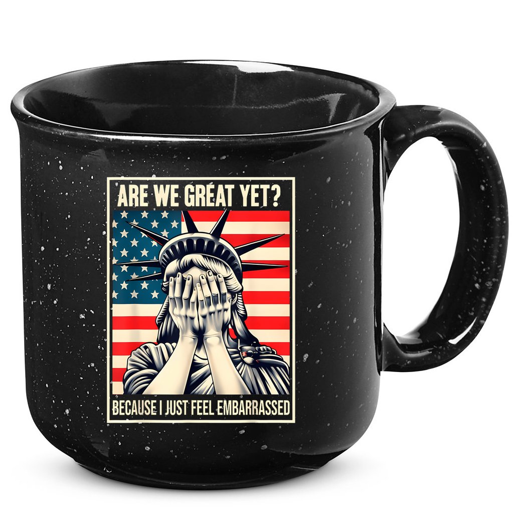 Are We Great Yet Because I Just Feel Embarrassed 15oz Campfire Ceramic Mug