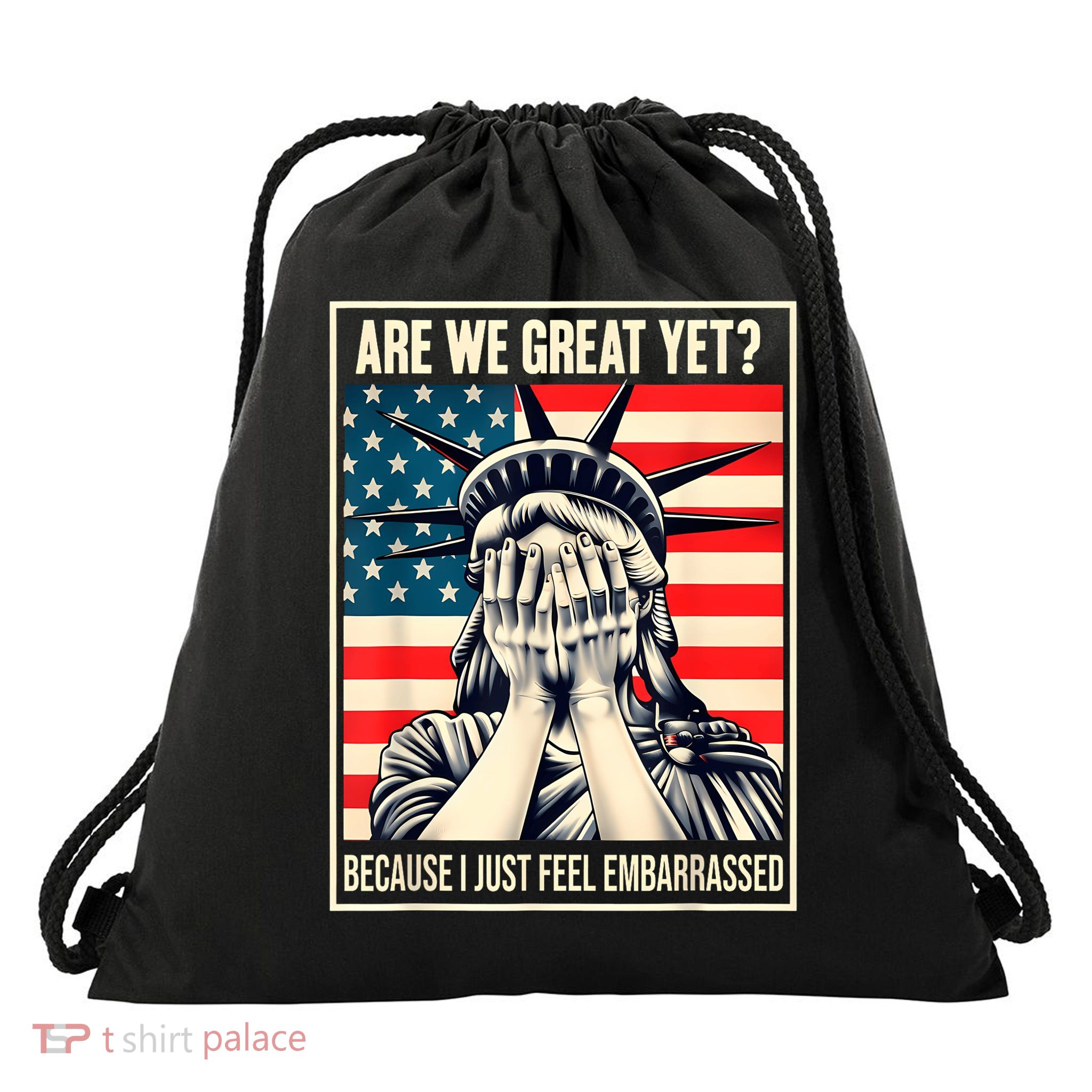 Are We Great Yet Because I Just Feel Embarrassed Drawstring Bag