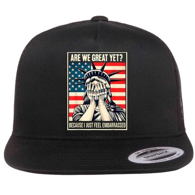 Are We Great Yet Because I Just Feel Embarrassed Flatbill Hat