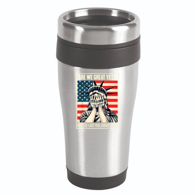 Are We Great Yet Because I Just Feel Embarrassed 16oz Travel Tumbler